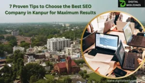 7 Proven Tips to Choose the Best SEO Company in Kanpur for Maximum Results